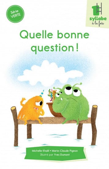 Une syllabe à la fois - Série verte - Quelle bonne question !