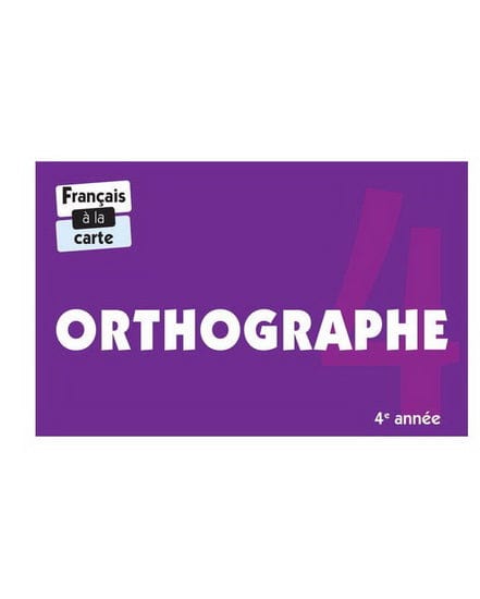 Français à la carte - Orthographe : 4e année