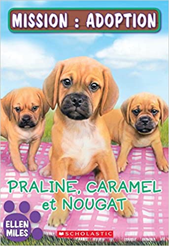 Mission : adoption - Praline, Caramel, Nougat