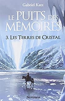 Le puits des mémoires T03 : Les terres de cristal