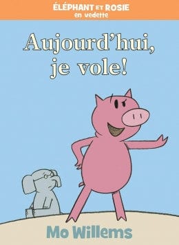 Éléphant et Rosie : Aujourd'hui, je vole !