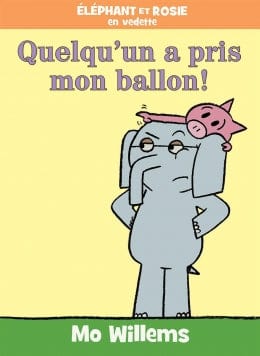 Éléphant et Rosie : Quelqu'un a pris mon ballon !