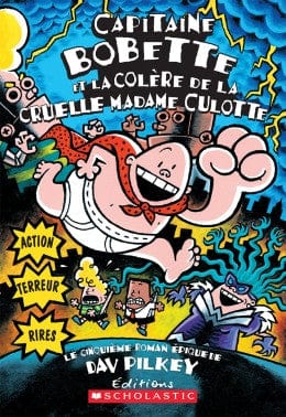 Capitaine Bobette T05 : et la colère de la cruelle madame culotte
