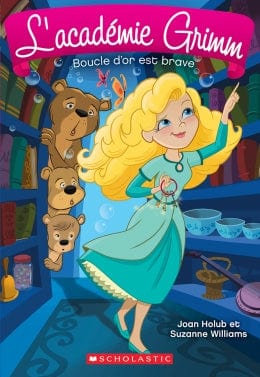L'académie Grimm T06 - Boucle d'or est brave