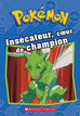 Pokémon - Insécateur, cœur de champion