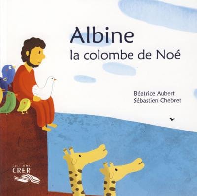 La parole des animaux - Albine la colombe de Noé