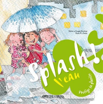 Protège ta planète - Splash! L'eau
