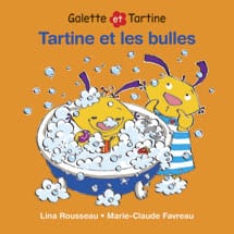 Galette et tartine - Tartine et les bulles ( livre bain)