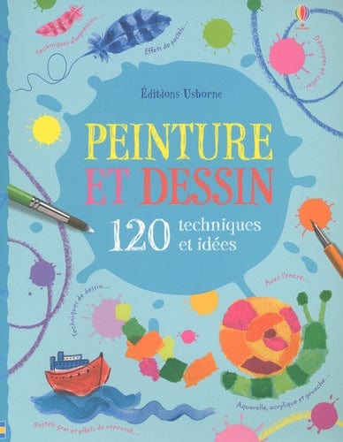Peinture et dessin - 120 techniques et idées