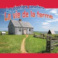 Les pionniers canadiens - La vie de la ferme
