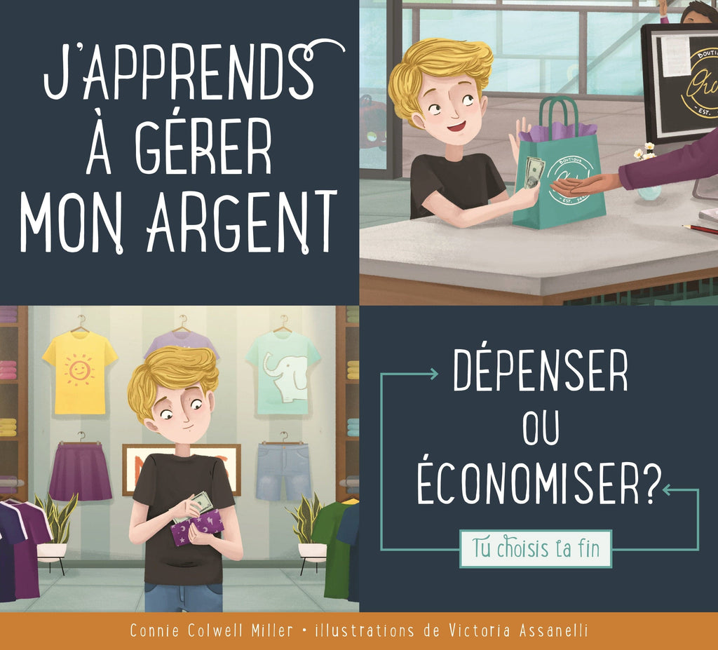 Faire le bon choix - J'apprends à gérer mon argent : dépenser ou économiser?