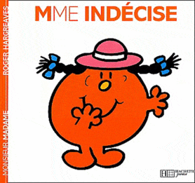 Mme Indécise