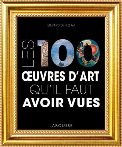 Les 100 œuvres d'art qu'il faut avoir vues