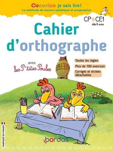 Cahier d'orthographe avec les P'tites Poules - CP et CE1 ( dès 6 ans)