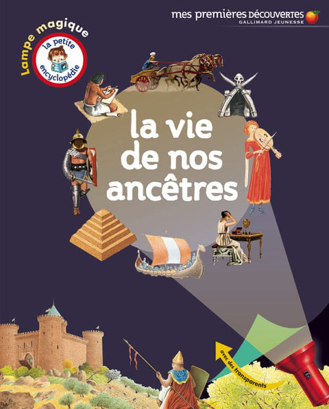 La petite encyclopedie - Lampe magique - La vie de nos ancêtres