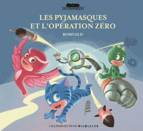 Les Pyjamasques T19 - et l'opération zéro