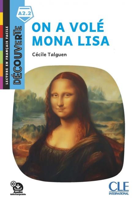 Collection Découverte - Niveau A2.2 - On a volé Mona Lisa