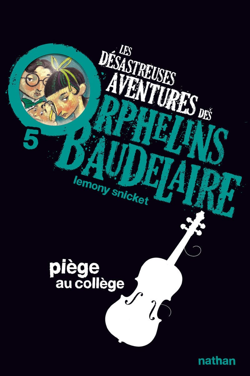 Les désastreuses aventures des orphelins Baudelaire T05 - Piège au collège