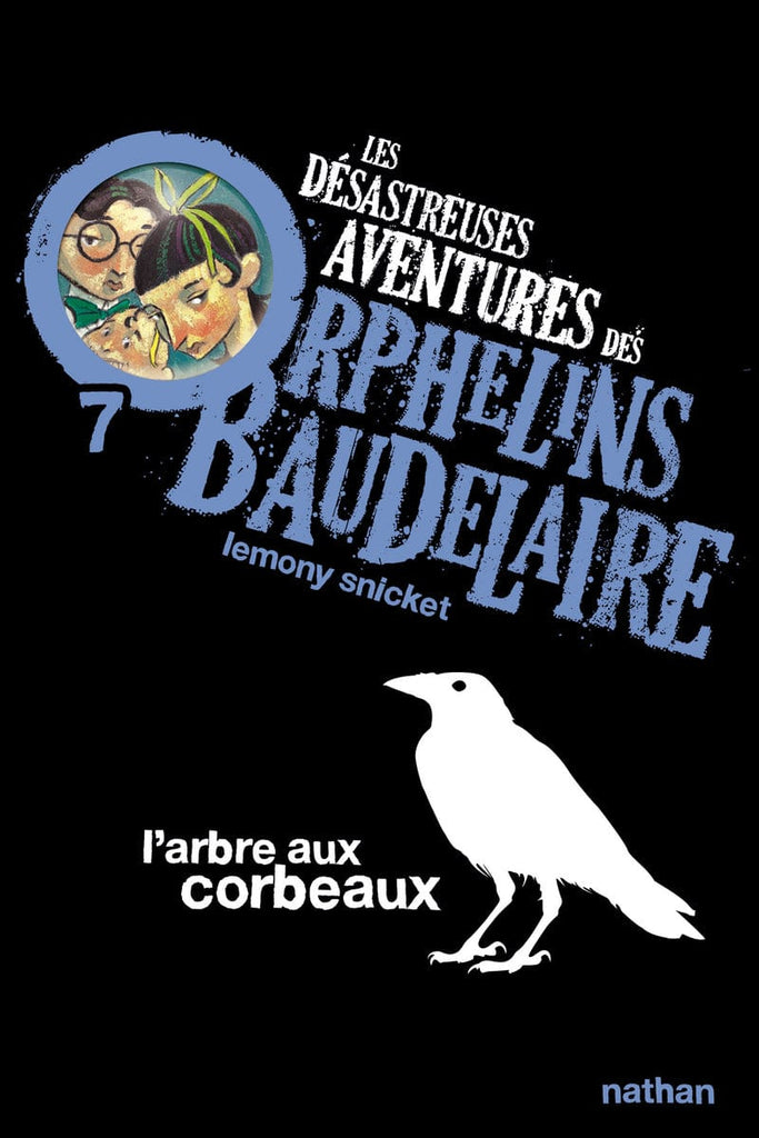 Les désastreuses aventures des orphelins Baudelaire T07 - L'arbre aux corbeaux