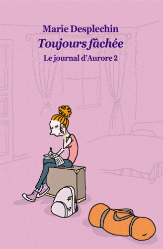 Le journal d'Aurore T02 - Toujours fâchée