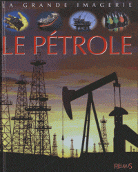 La grande imagerie - Le pétrole