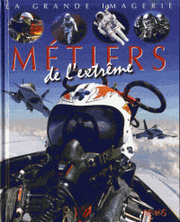 La grande imagerie - Les métiers de l'extrême