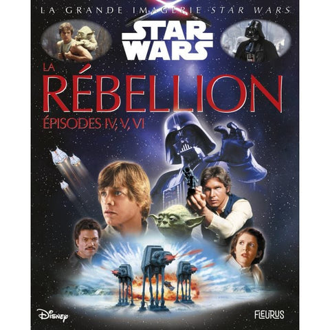 La grande imagerie - Star Wars - La rébellion