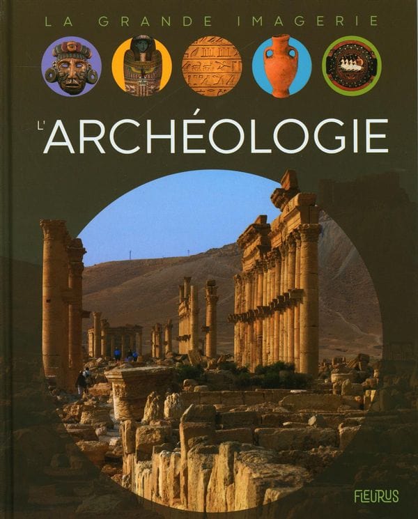 La grande imagerie - L'archéologie