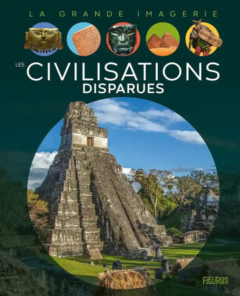 La grande imagerie - Les civilisations disparues
