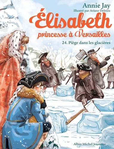Élisabeth princesse à Versailles T24 - Piège dans les glacières