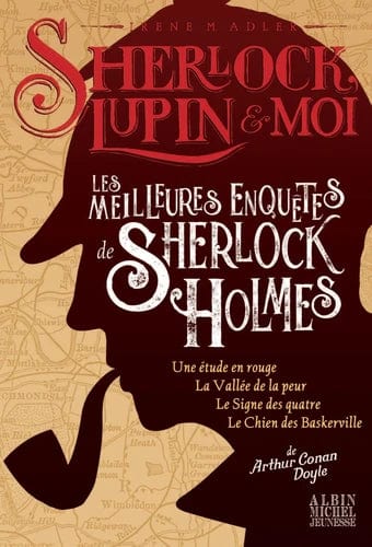 Sherlock, Lupin et moi - Les meilleures enquêtes de Sherlock Holmes