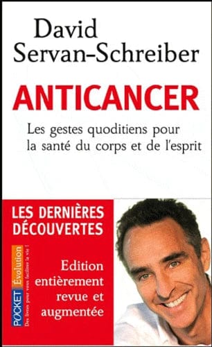 Anticancer - Les gestes quotidiens pour la santé du corps et de l'esprit
