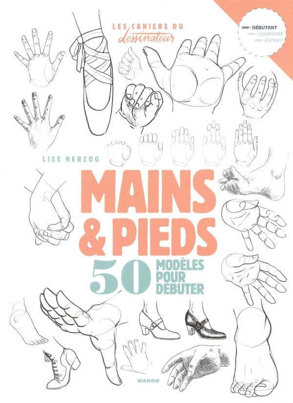 Les cahiers du dessinateur - Mains et pieds