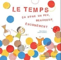 Le temps ça dure un peu, beaucoup, énormément...