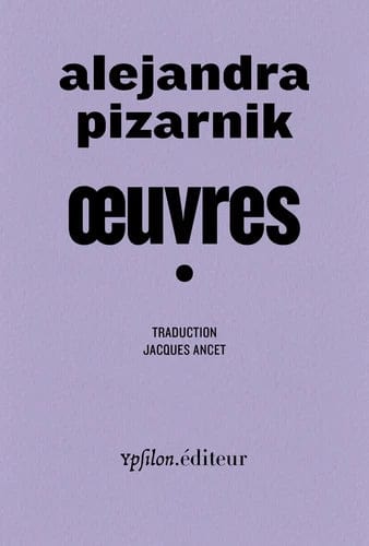 Oeuvres - Suivi de My Alejandra Pizarnik