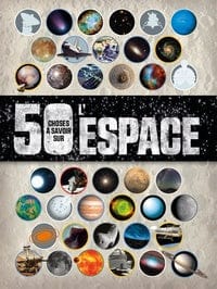 50 choses à savoir sur - L'Espace