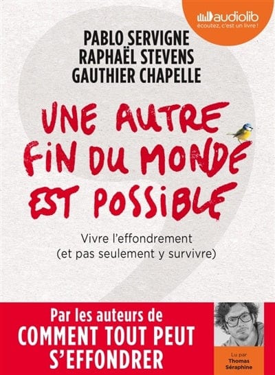 Une autre fin du monde est possible : vivre l'effondrement et ne pas seulement y survivre