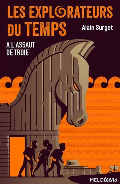 Les explorateurs du temps T02 - À l'assaut de Troie