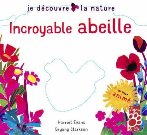 Je découvre la nature - Incroyable abeille