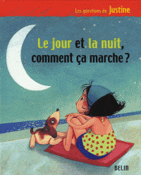Les questions de Justine - Le jour et la nuit, comment ça marche?