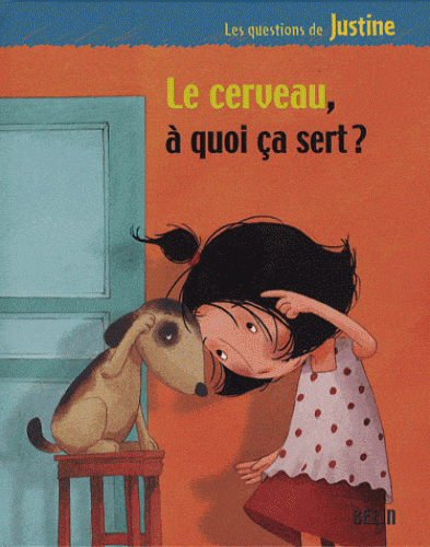 Les questions de Justine - Le cerveau, à quoi ça sert?