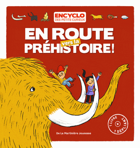 Encyclo des petits curieux - en route vers la préhistoire!