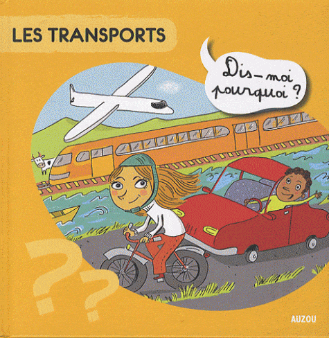 Dis moi pourquoi? - Les transports