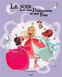 Le soir avec mes Princesses et mes Fées