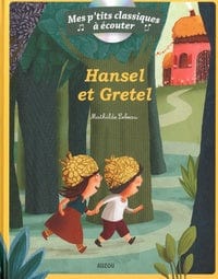 Mes p'tits classiques à écouter - Hansel et Gretel