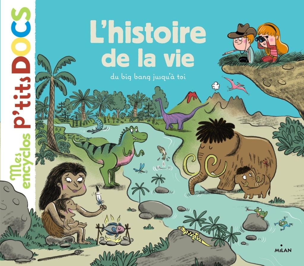 Mes encyclos p'tits docs - L'histoire de la vie : du big bang jusqu'à toi