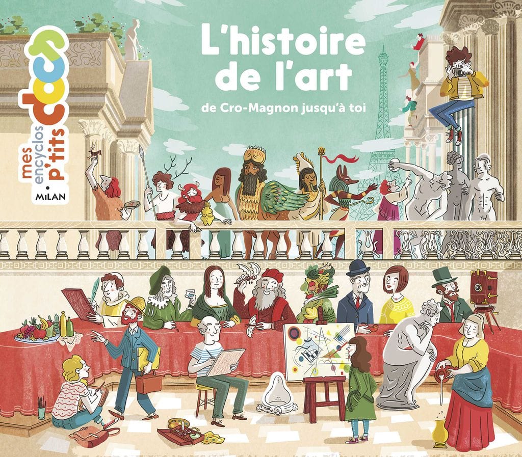 Mes encyclos p'tits docs - L'histoire de l'art : de Cro-Magnon jusqu'à toi