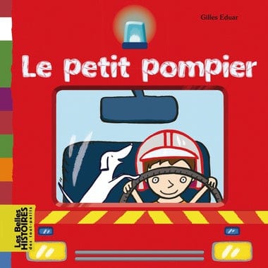 Les belles histoires des tout-petits: Le petit pompier