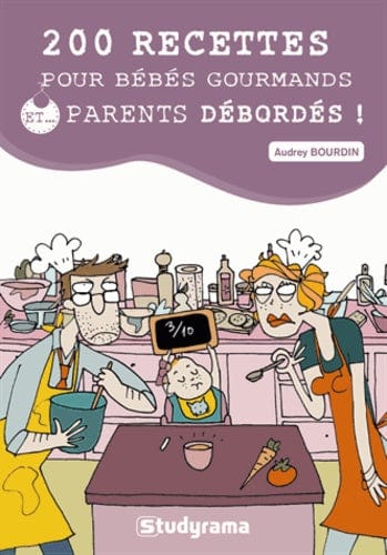 200 recettes pour bébés gourmands et parents débordés