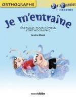 Je m'entraîne - Orthographe 5ième et 6ième années (3ième cycle)